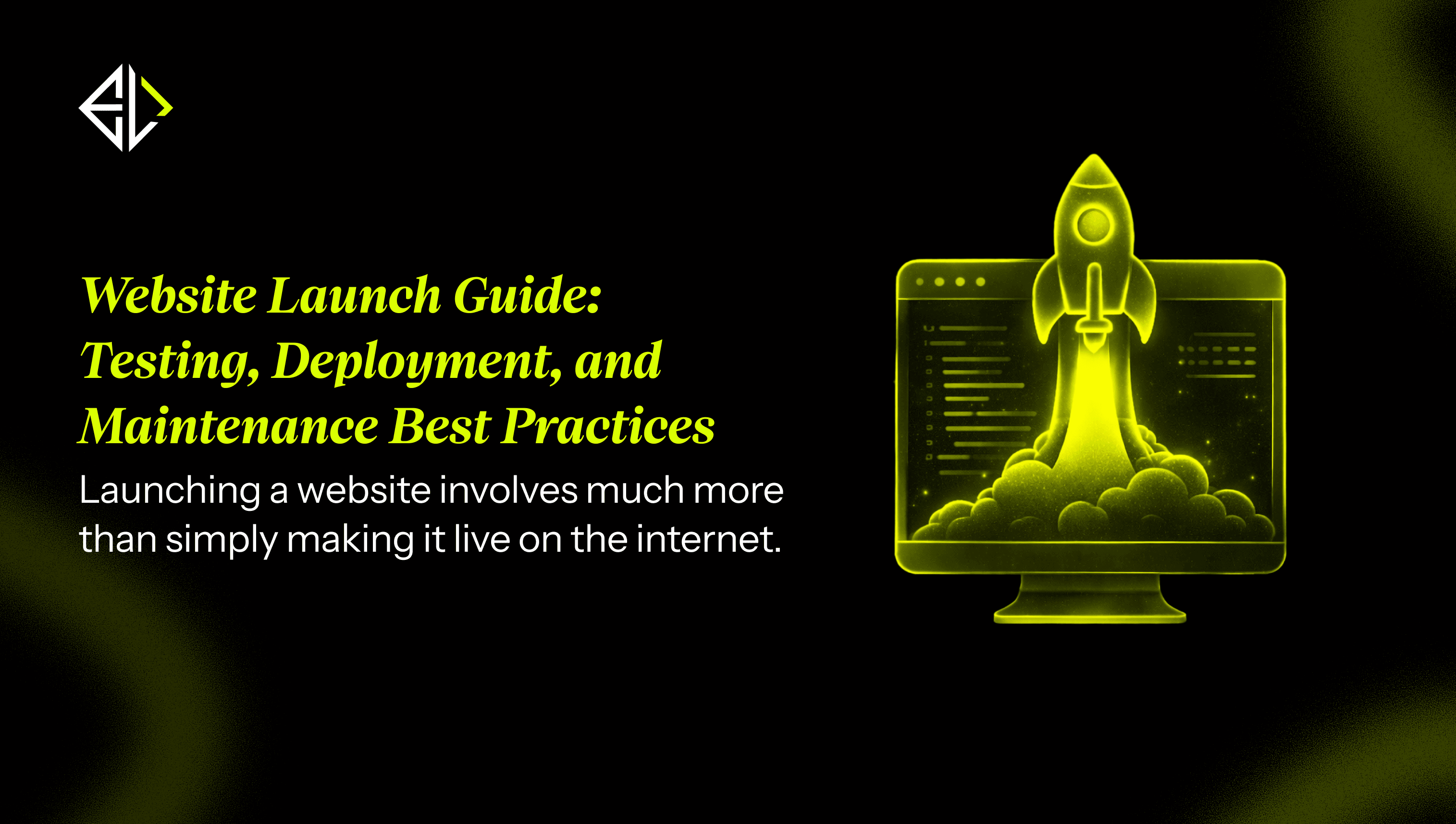 **Website Launch Guide**: Testing, Deployment, and Maintenance Best Practices