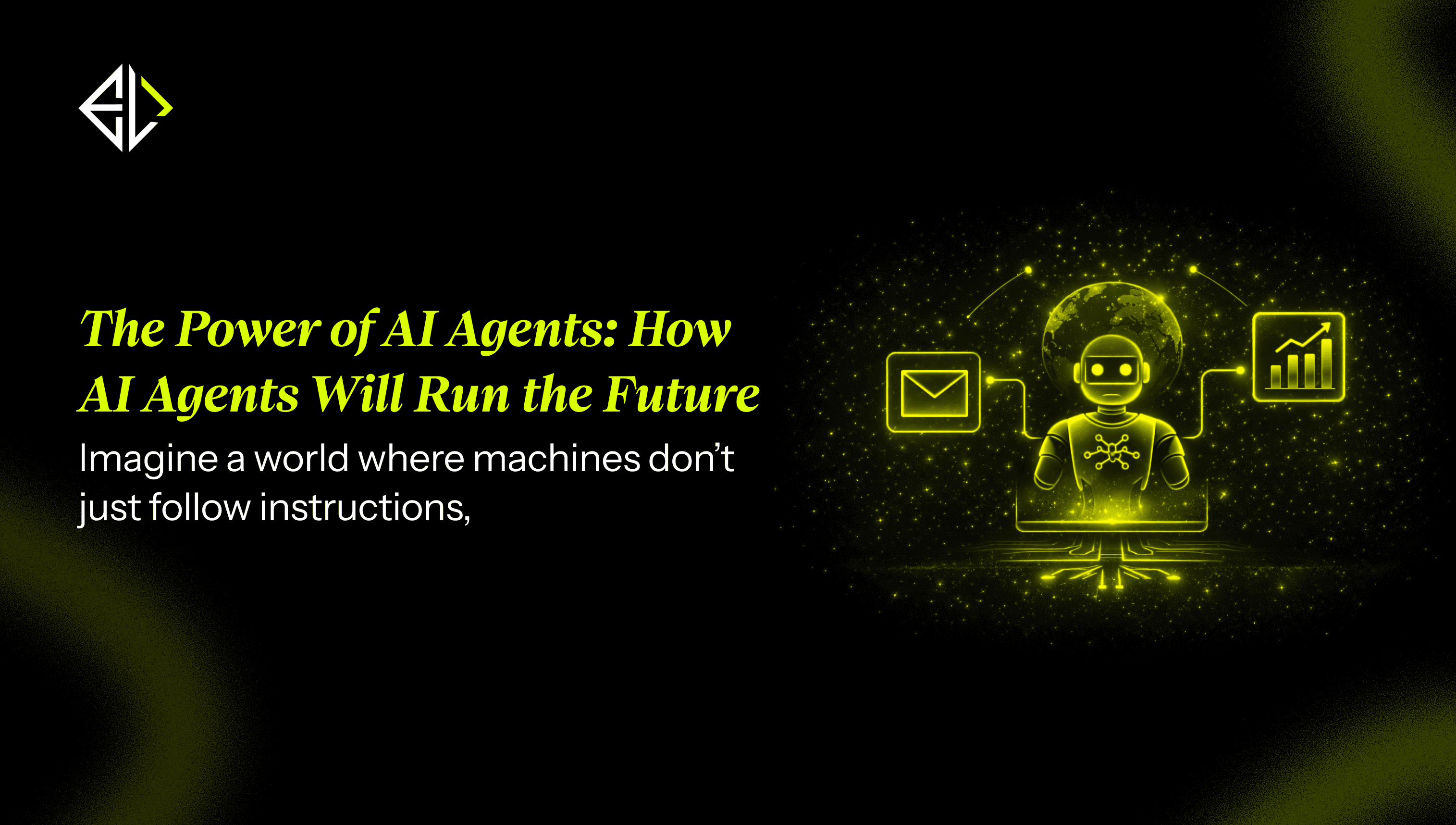 **The Power of AI Agents**: How AI Agents Will Run the Future