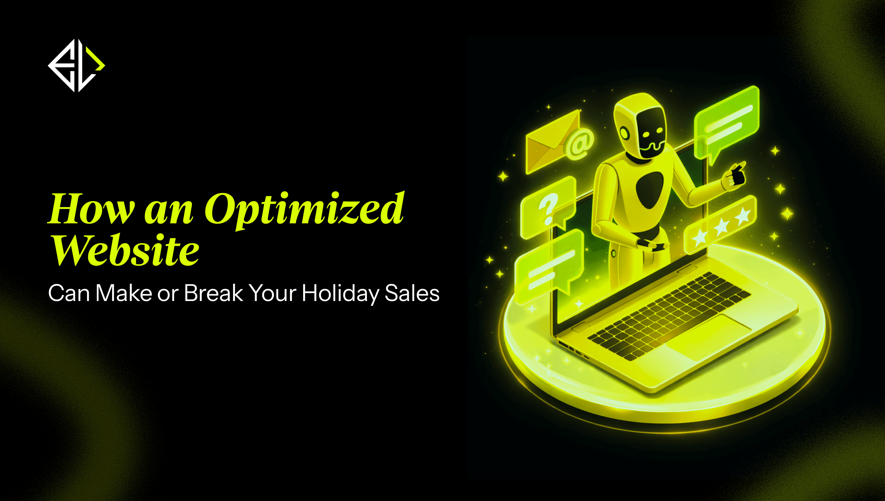 **How an Optimized Website** Can Make or Break Your Holiday Sales
